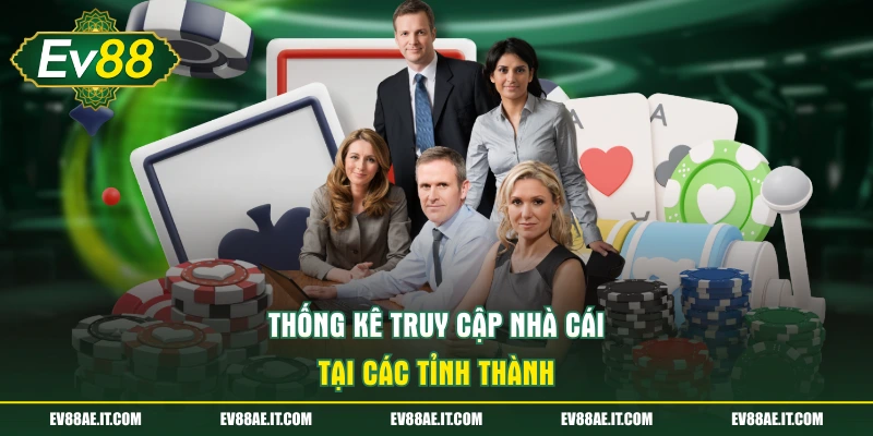 Thống kê truy cập nhà cái tại các tỉnh thành